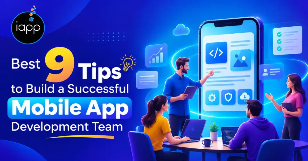 Best 9 Tips to Build a Successful Mobile App Development Team