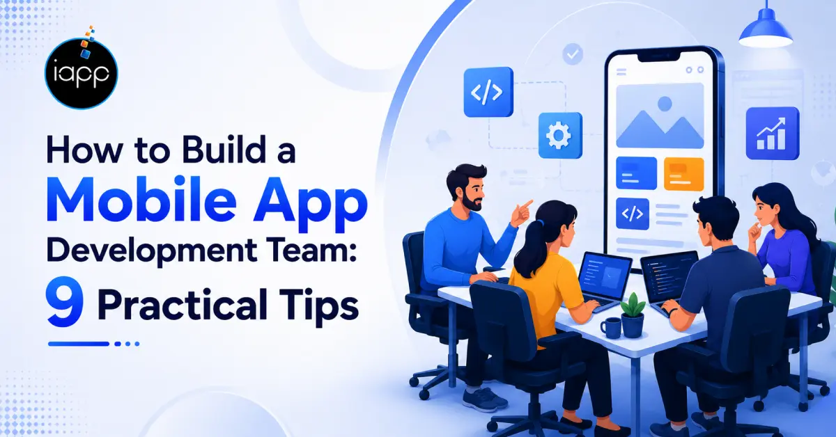How to Build a Mobile App Development Team_ 9 Practical Tips