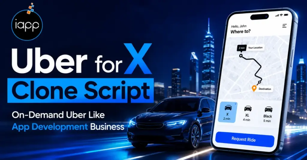 Uber for X Clone Script – On Demand Uber Like App Development Business