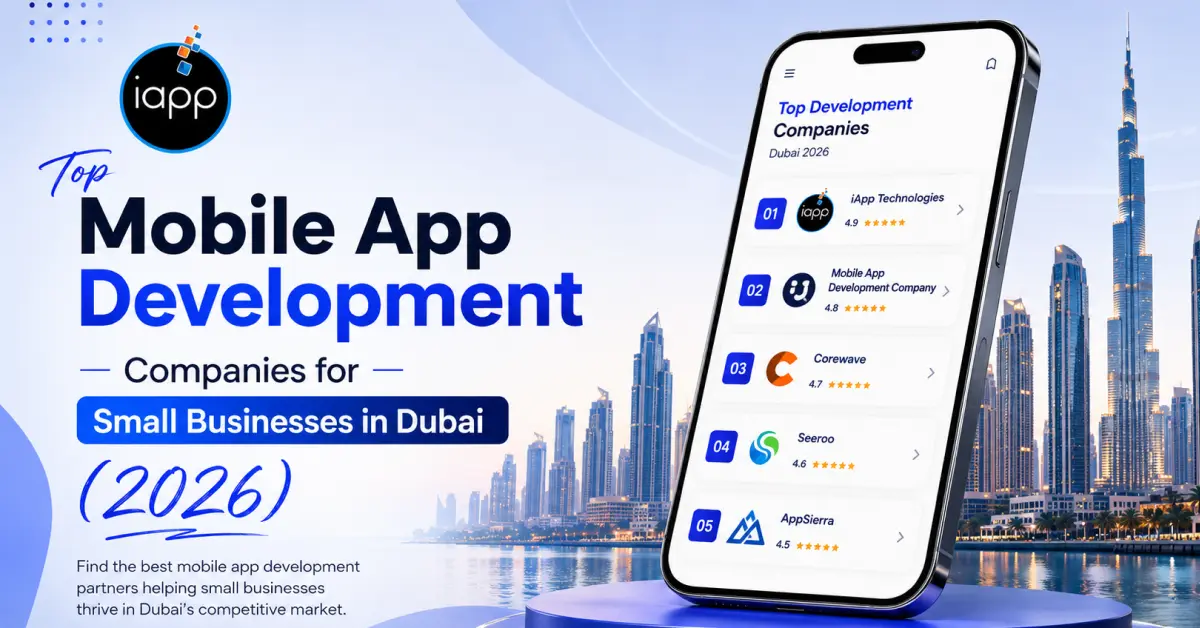 Top Mobile App Development Companies for Small Businesses in Dubai