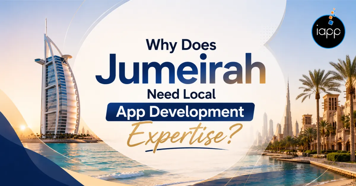 Why Does Jumeirah Need Local App Development Expertise