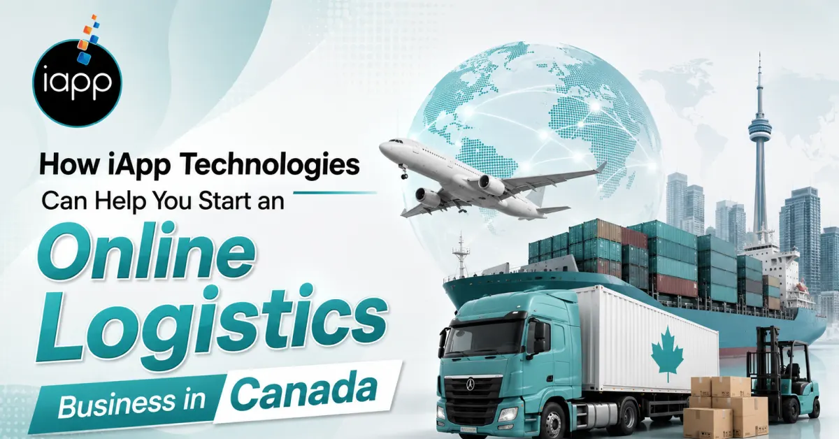 How iApp Technologies Can Help You Start an Online Logistics Business in Canada
