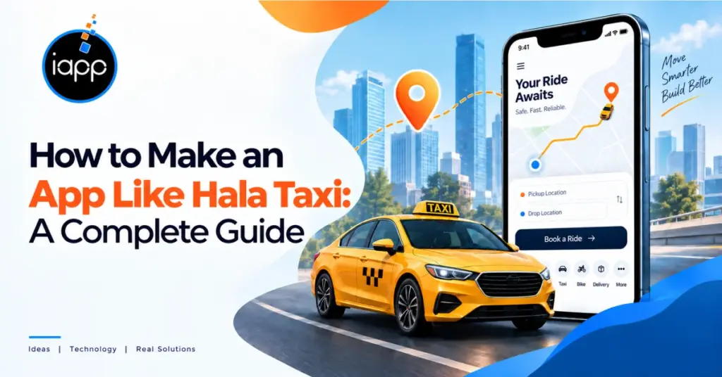 How to Make an App Like Hala Taxi: A Complete Guide