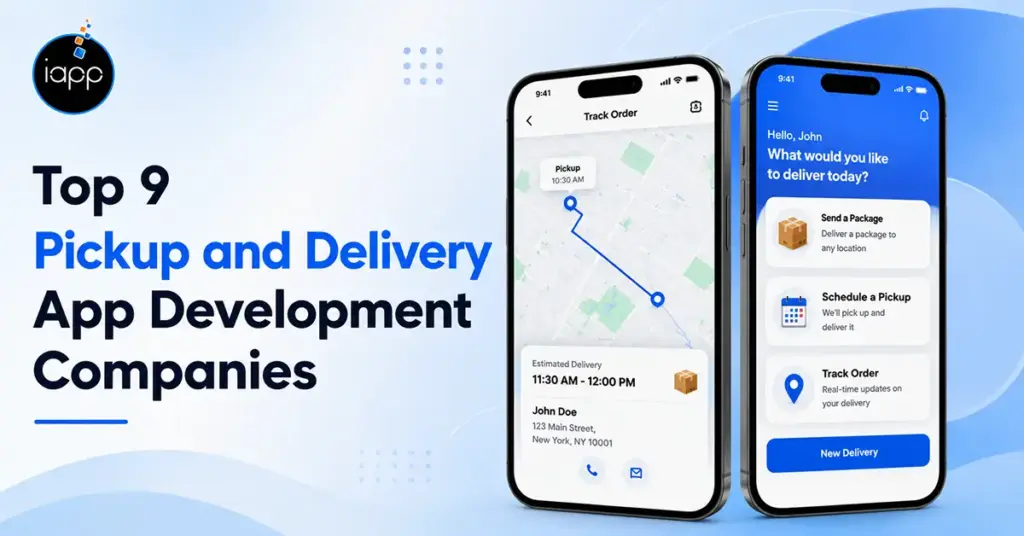 Top 9 Pickup and Delivery App Development Companies
