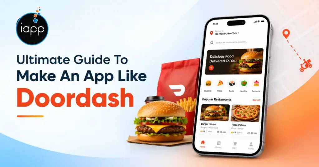 Ultimate Guide To Make An App Like Doordash