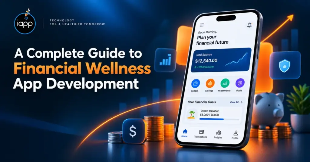 A Complete Guide to Financial Wellness App Development