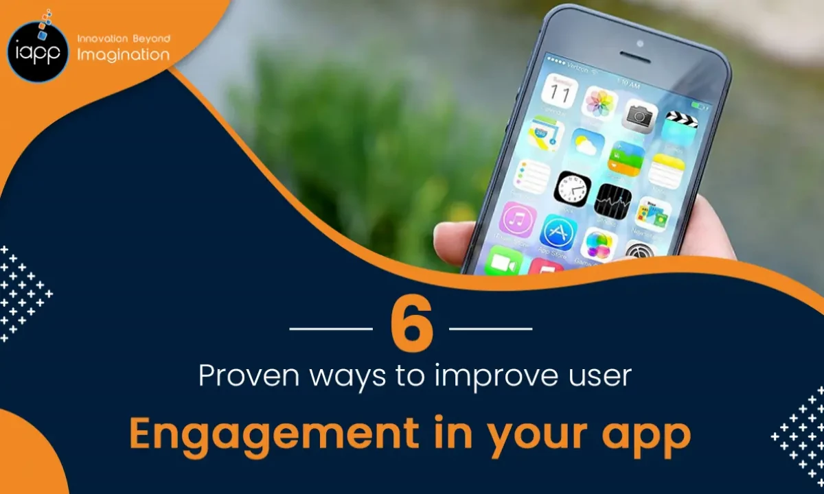 6 Proven Ways To Improve User Engagement in Your App