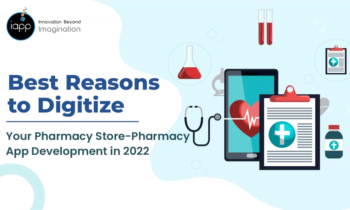 Digitize Your Pharmacy Store in 2022 – Pharmacy App Development