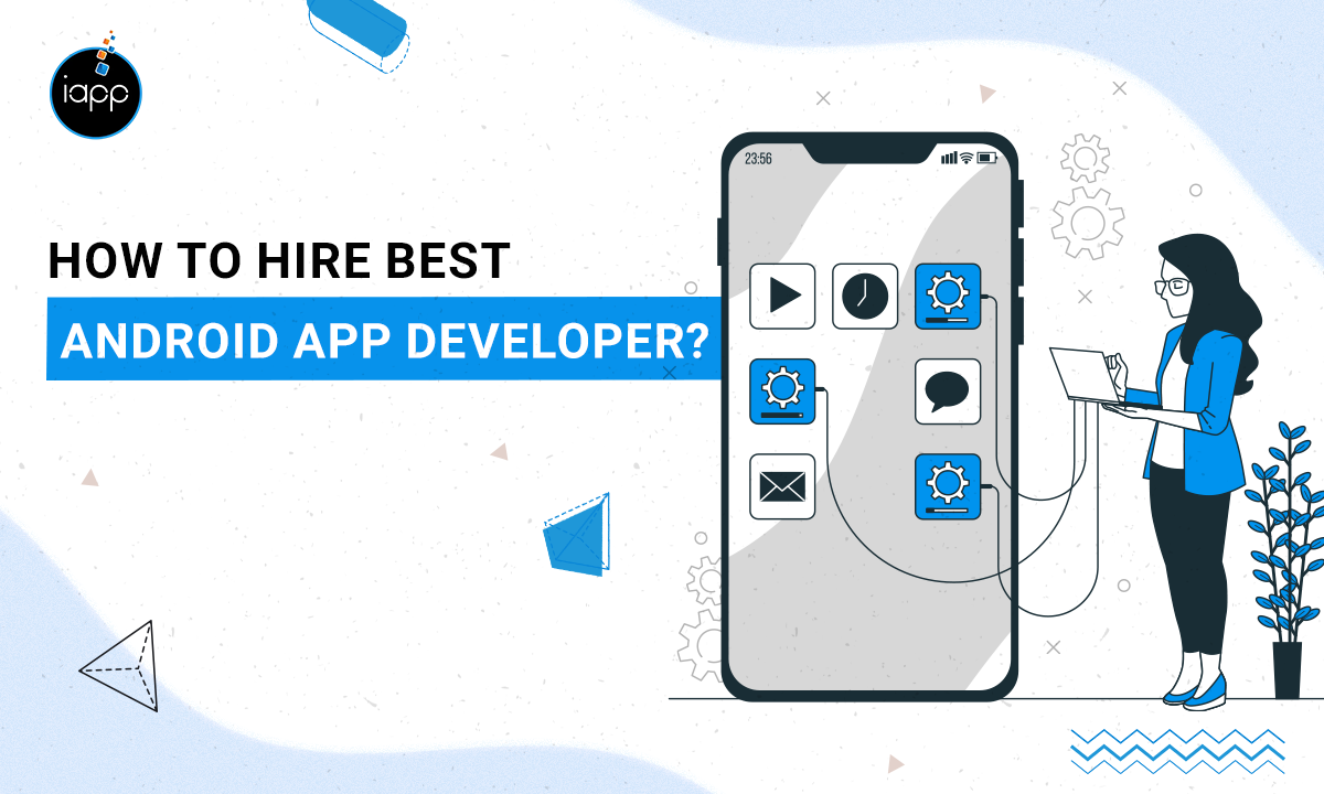 How to Hire the Best Android App Developer?