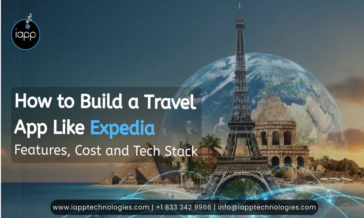How to Build a Travel App Like Expedia – Features, Cost and Tech Stack