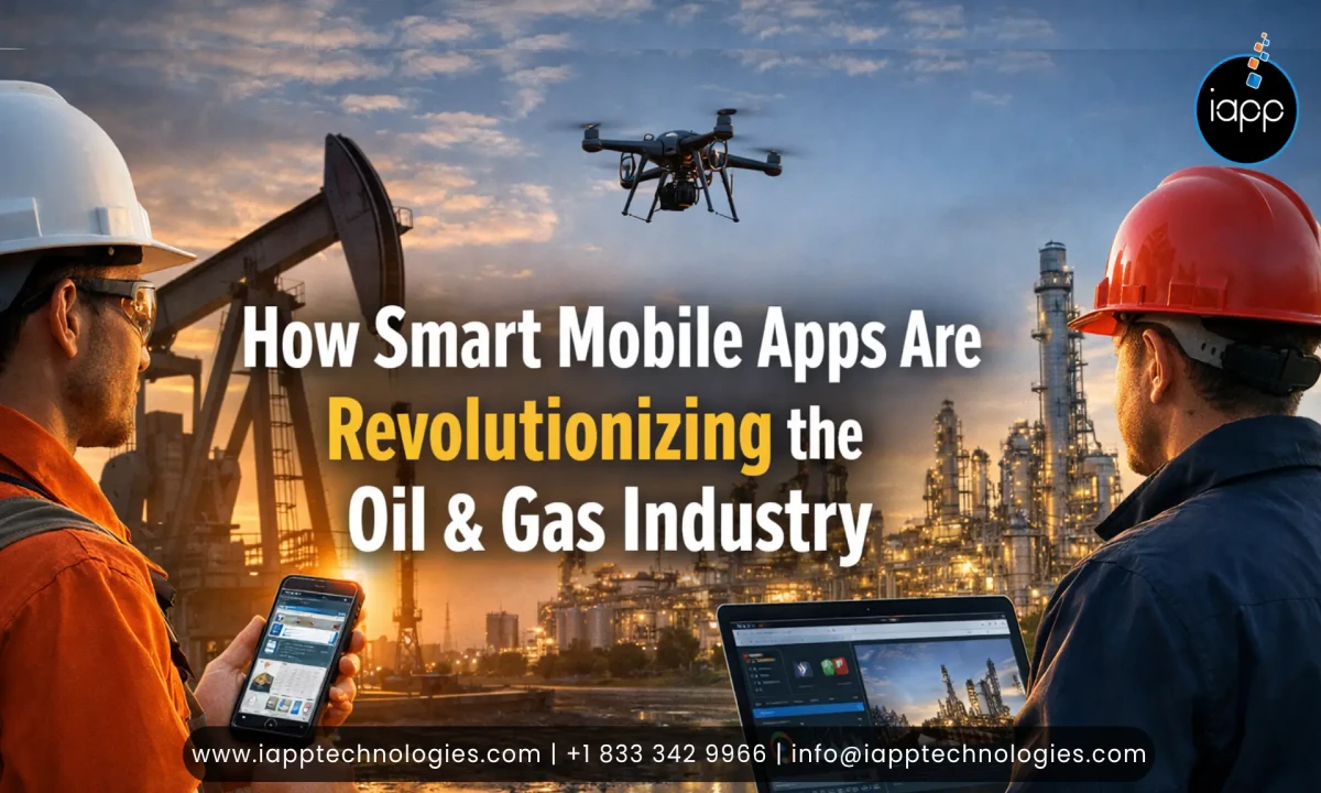 How Smart Mobile Apps Are Revolutionizing the Oil & Gas Industry